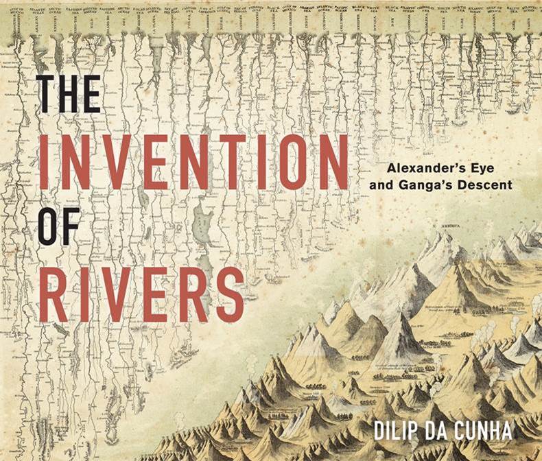 The Invention of Rivers Dilip da Cunha